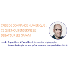 Crise de confiance numérique : que nous enseigne le débat sur les GAFAM ? Crise de confiance numérique : que nous enseigne le débat sur les GAFAM ?